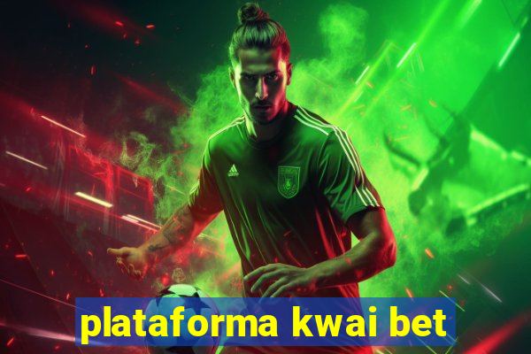 plataforma kwai bet